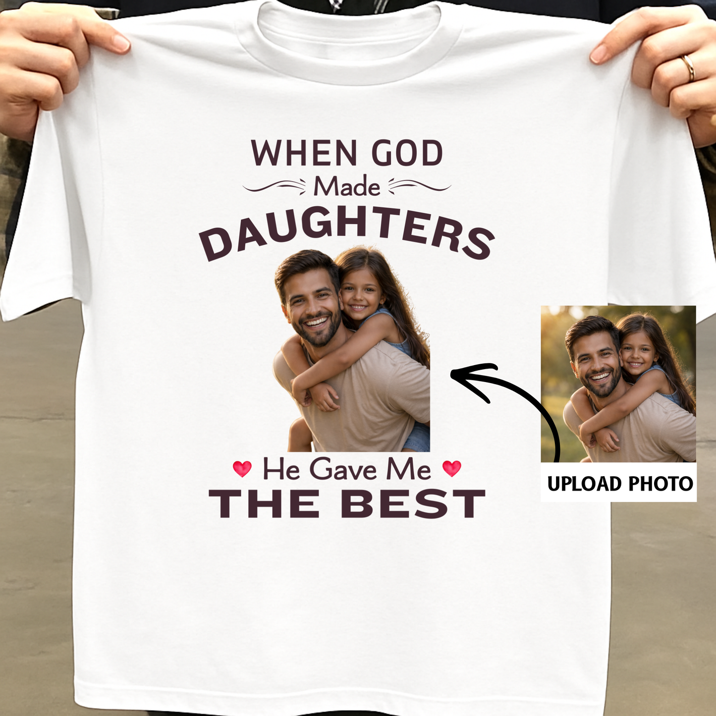 PHOTO CUSTOMIZED-GOD GAVE ME THE BEST DAUGHTER (FATHER) CLASSIC T-SHIRT