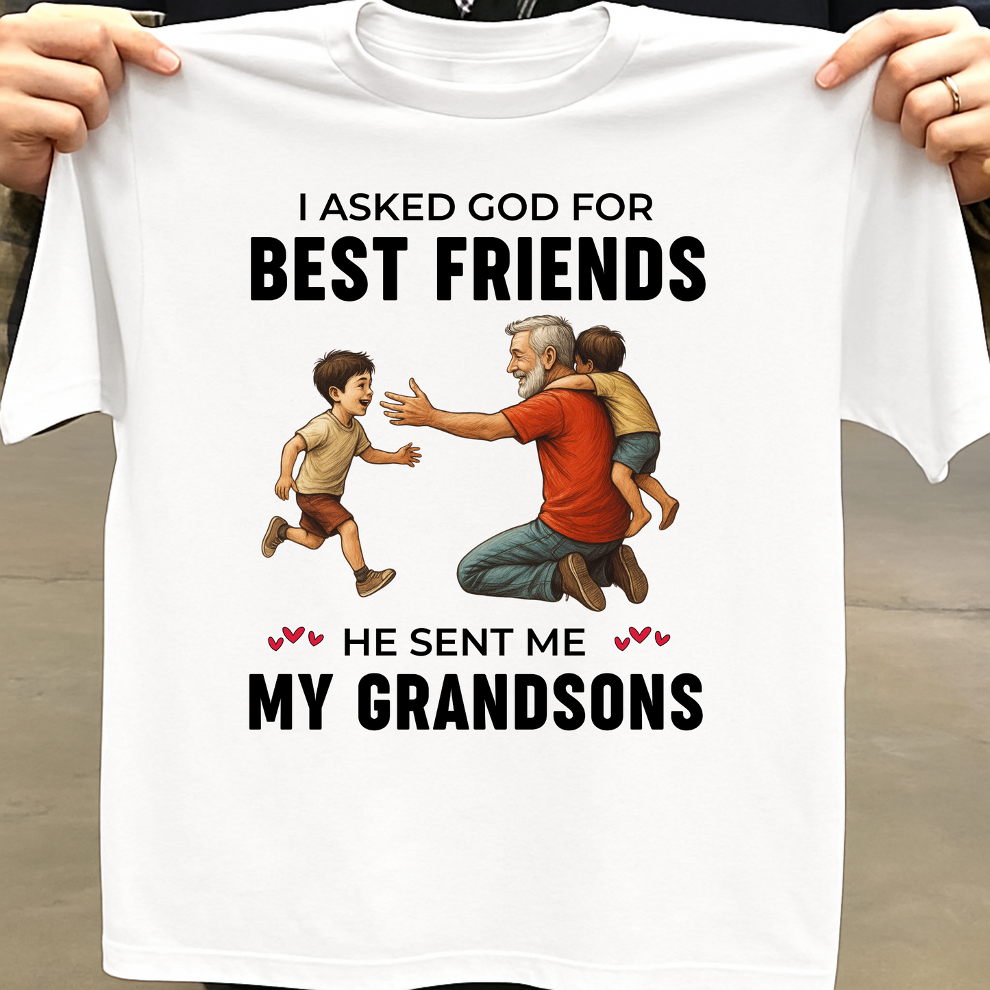 I ASKED GOD FOR BEST FRIENDS HE SENT ME MY GRANDSONS CLASSIC T-SHIRT