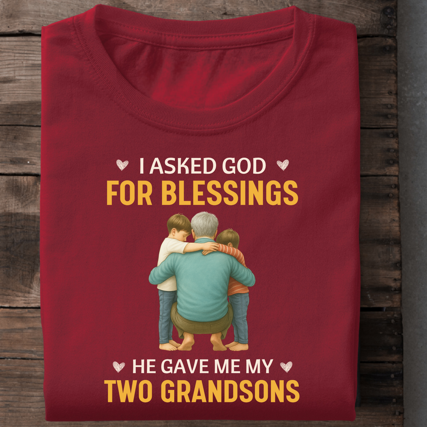 I ASKED GOD FOR BLESSINGS, HE GAVE ME MY TWO GRANDSONS-CLASSIC T-SHIRT