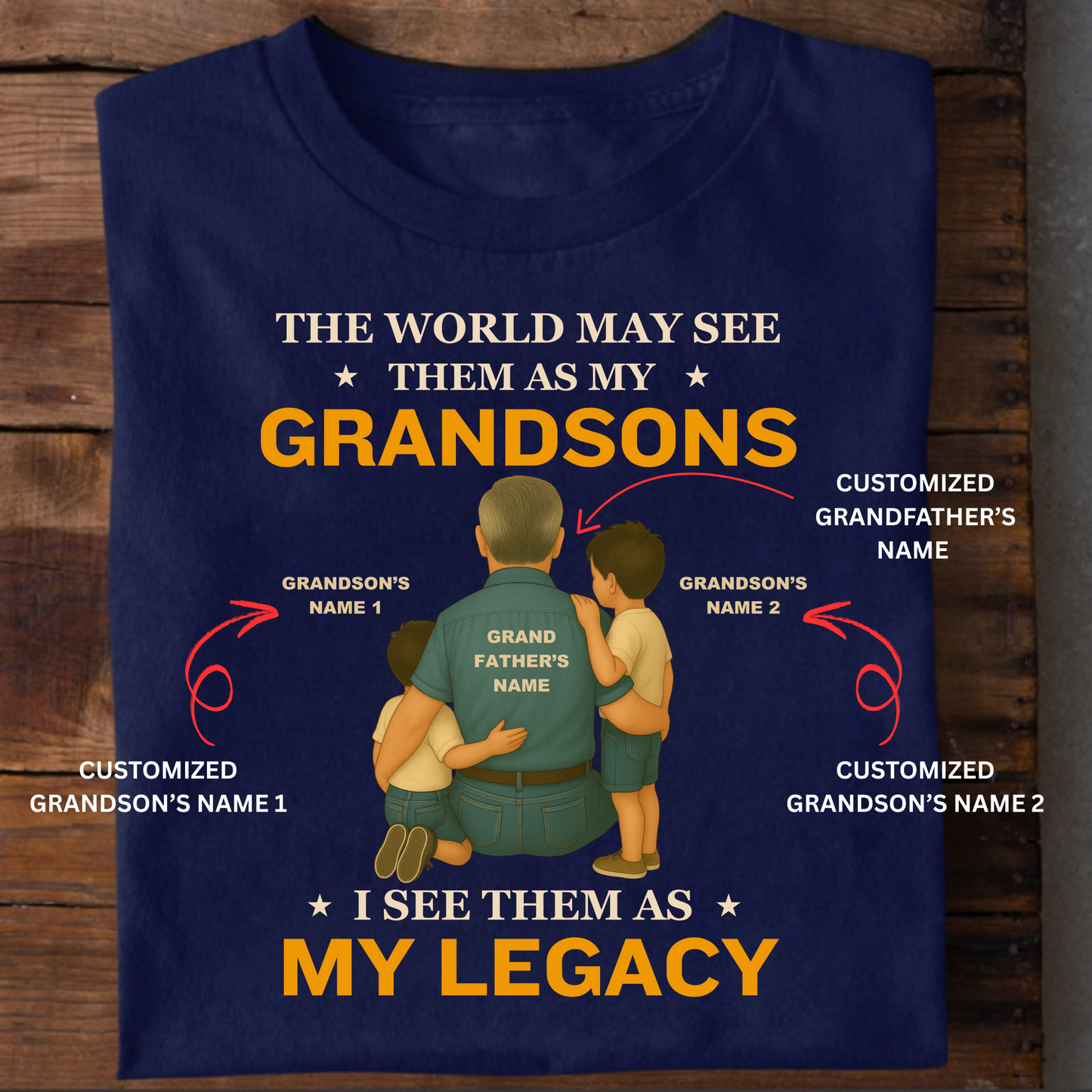 CUSTOMIZATION-MY GRANDSONS, MY LEGACY CLASSIC T-SHIRT
