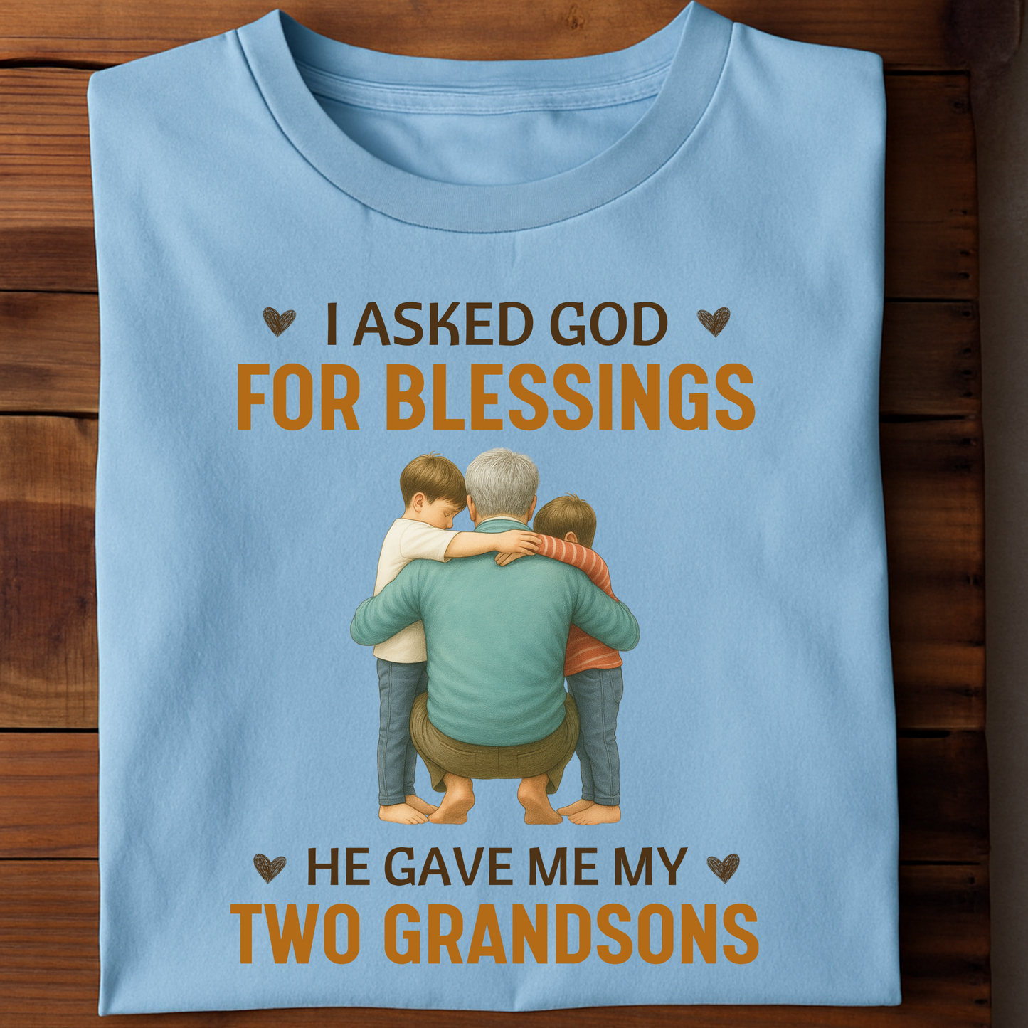 I ASKED GOD FOR BLESSINGS, HE GAVE ME MY TWO GRANDSONS-CLASSIC T-SHIRT