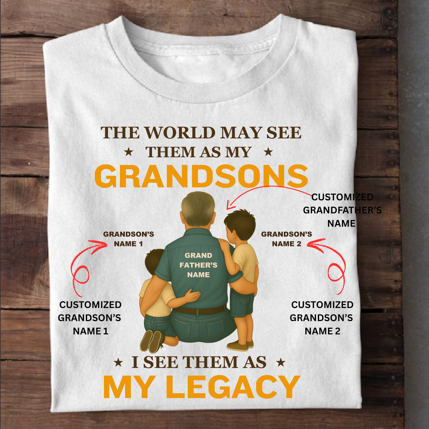 CUSTOMIZATION-MY GRANDSONS, MY LEGACY CLASSIC T-SHIRT