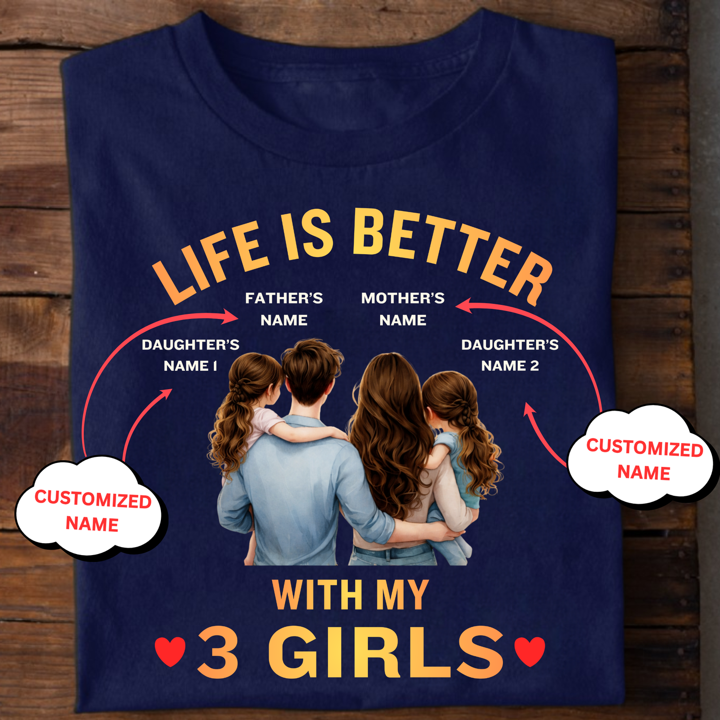 CUSTOMIZED-LIFE IS BETTER WITH MY 3 GIRLS (FATHER & MOTHER WITH 2 DAUGHTERS) CLASSIC T-SHIRT