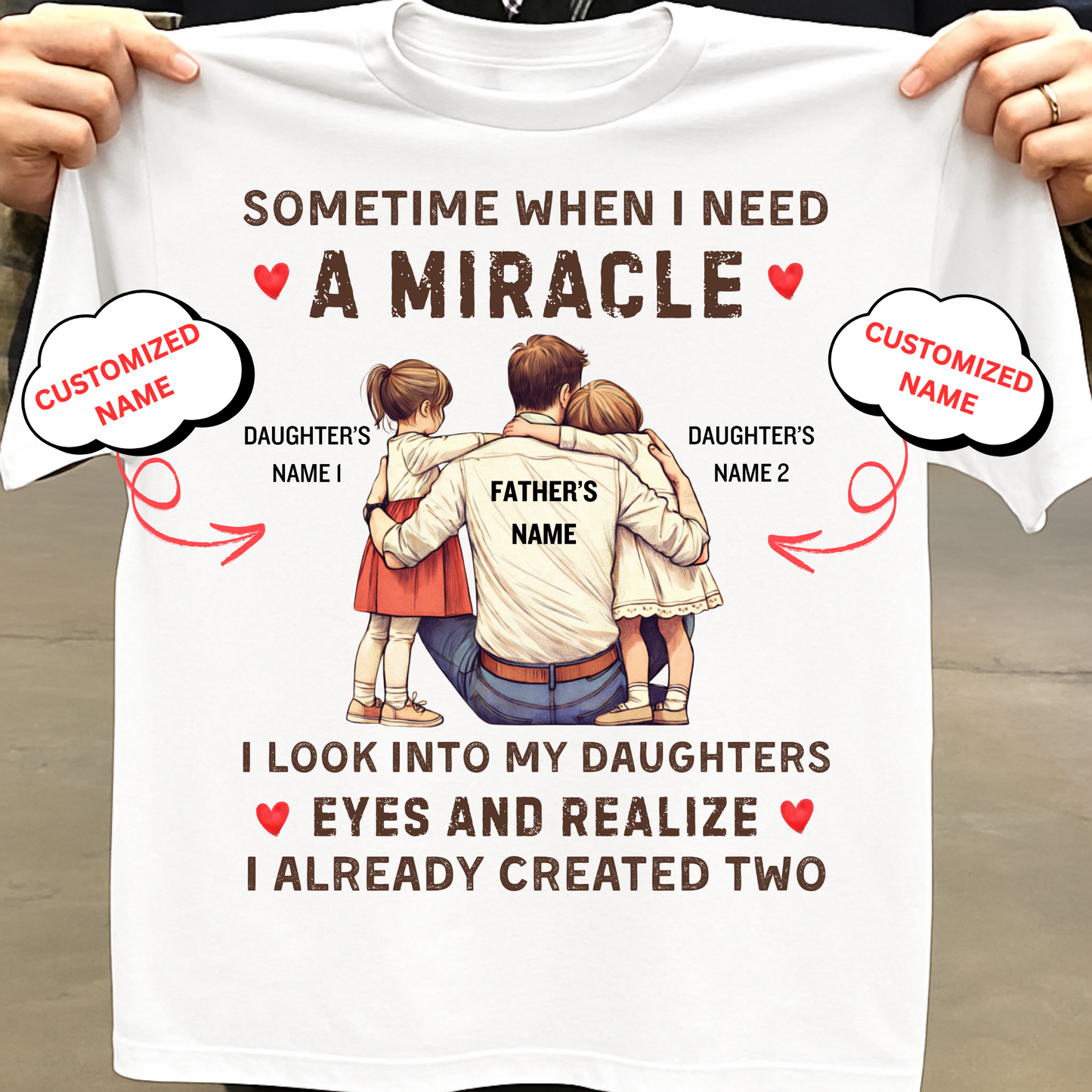 CUSTOMIZED-I ALREADY CREATED TWO MIRACLE DAUGHTERS (FATHER) CLASSIC T-SHIRT
