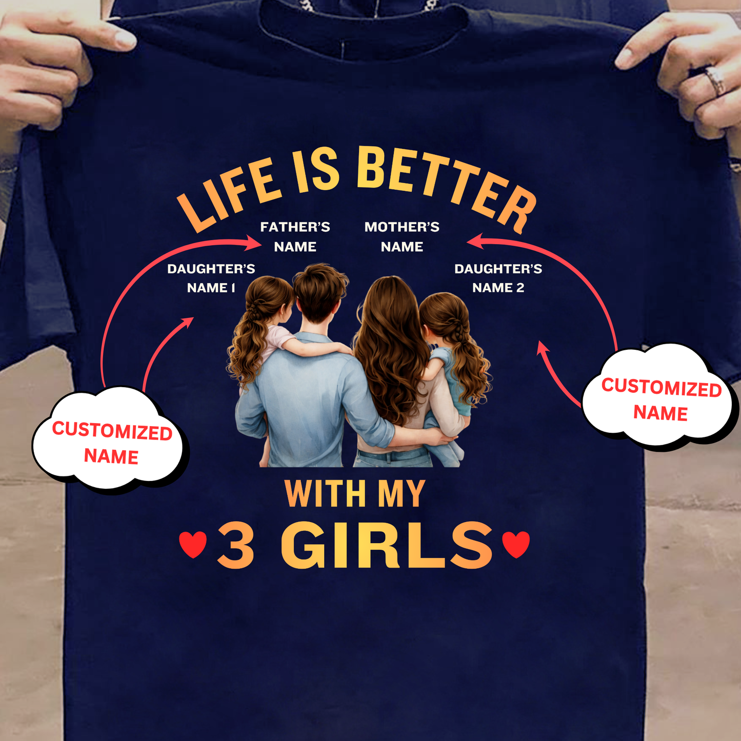 CUSTOMIZED-LIFE IS BETTER WITH MY 3 GIRLS (FATHER & MOTHER WITH 2 DAUGHTERS) CLASSIC T-SHIRT