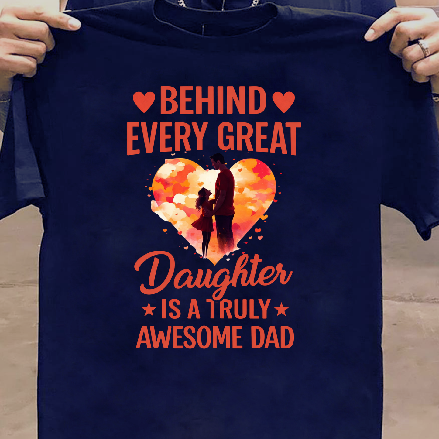 BEHIND EVERY GREAT DAUGHTER IS A TRULY AWESOME DAD (FATHER & DAUGHTER) CLASSIC T-SHIRT