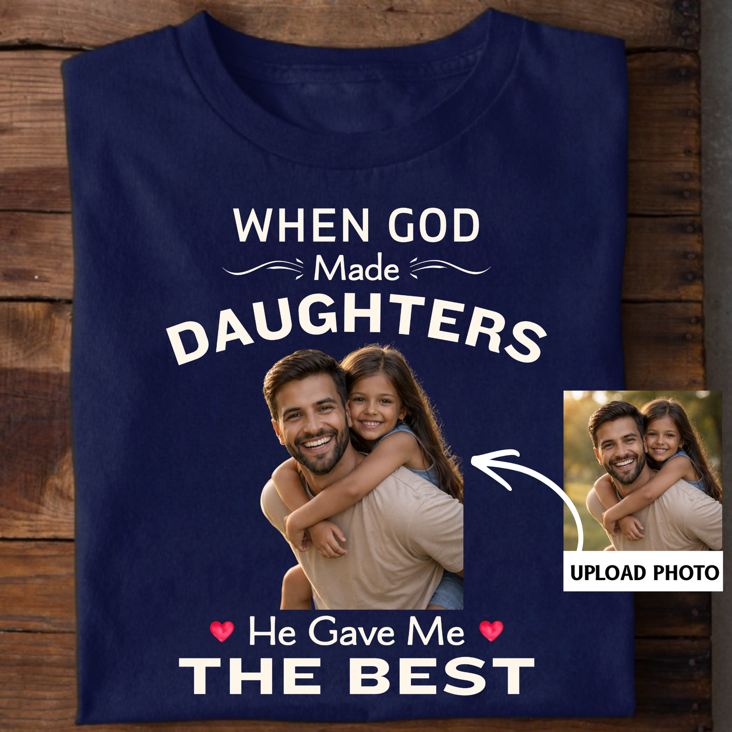 PHOTO CUSTOMIZED-GOD GAVE ME THE BEST DAUGHTER (FATHER) CLASSIC T-SHIRT