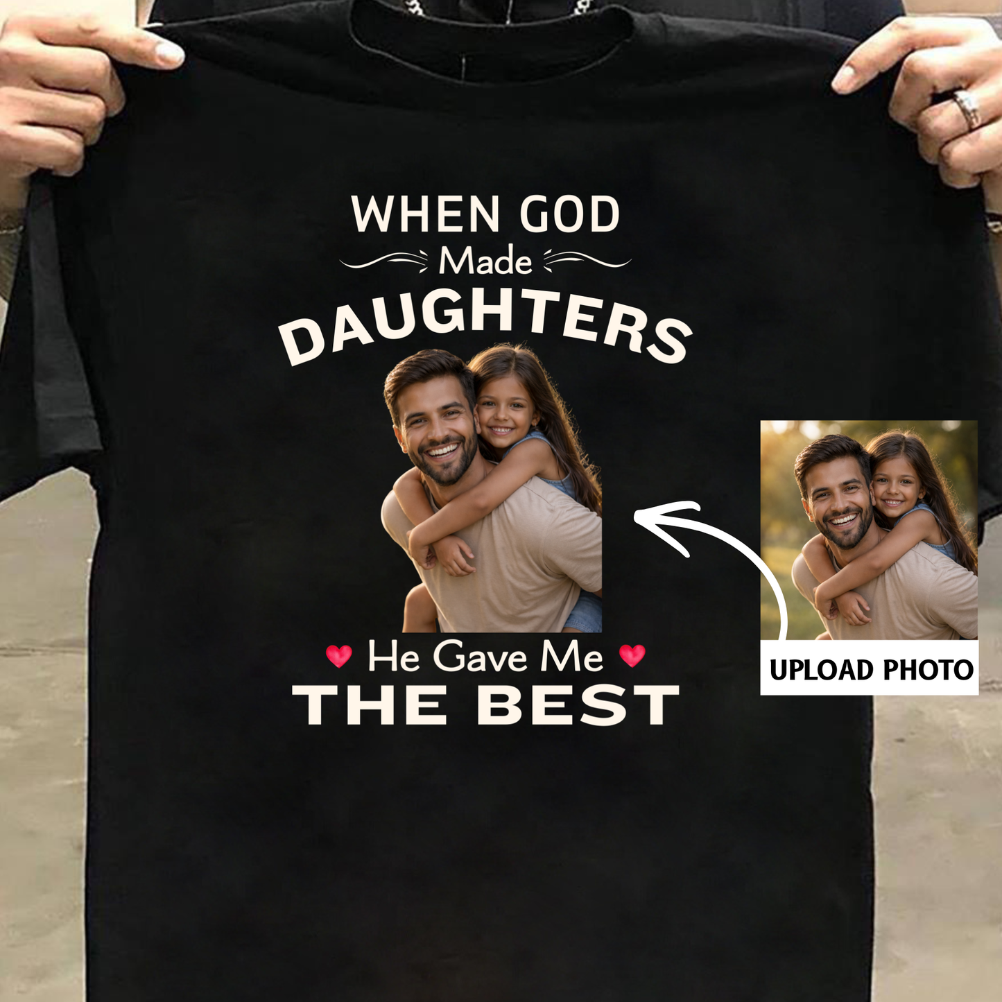 PHOTO CUSTOMIZED-GOD GAVE ME THE BEST DAUGHTER (FATHER) CLASSIC T-SHIRT