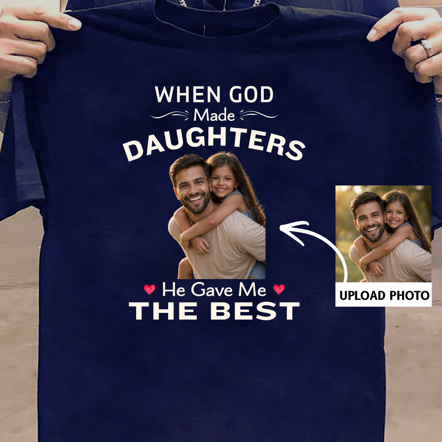 PHOTO CUSTOMIZED-GOD GAVE ME THE BEST DAUGHTER (FATHER) CLASSIC T-SHIRT