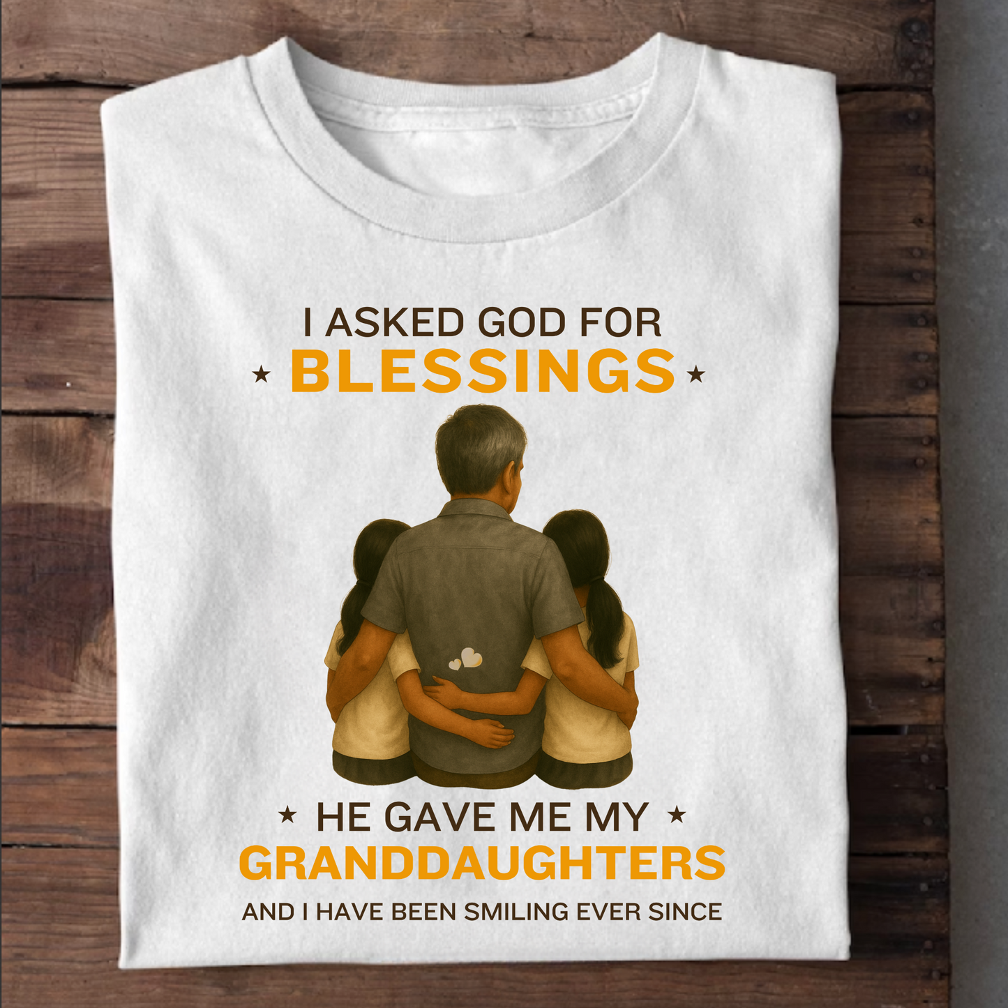 I ASKED GOD FOR BLESSINGS, HE GAVE ME MY GRANDDAUGHTERS CLASSIC T-SHIRT