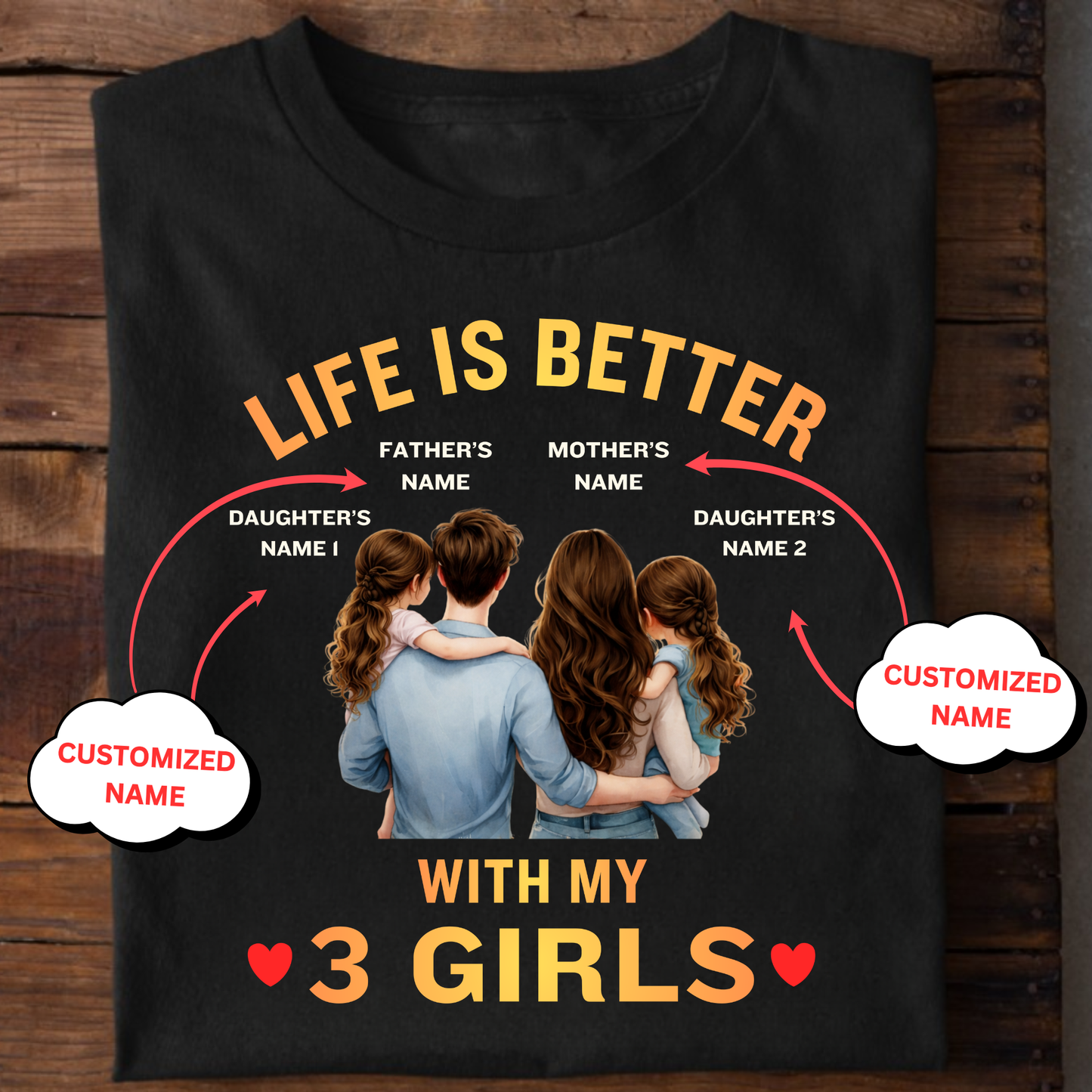 CUSTOMIZED-LIFE IS BETTER WITH MY 3 GIRLS (FATHER & MOTHER WITH 2 DAUGHTERS) CLASSIC T-SHIRT
