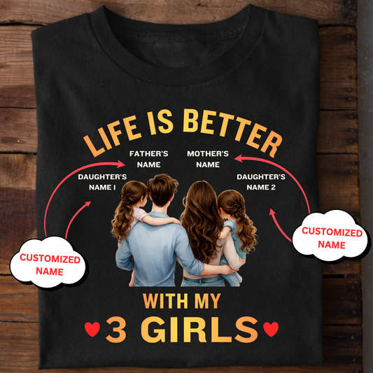 CUSTOMIZED-LIFE IS BETTER WITH MY 3 GIRLS (FATHER & MOTHER WITH 2 DAUGHTERS) CLASSIC T-SHIRT