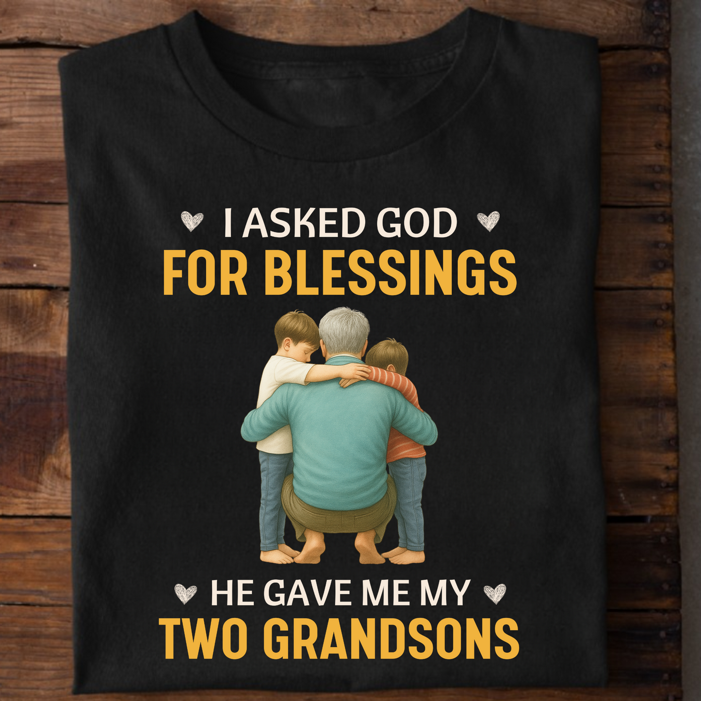 I ASKED GOD FOR BLESSINGS, HE GAVE ME MY TWO GRANDSONS-CLASSIC T-SHIRT