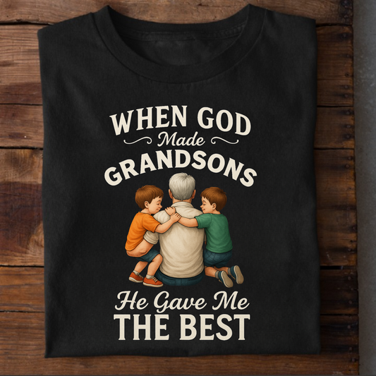 WHEN GOD MADE GRANDSONS HE GAVE ME THE BEST CLASSIC T-SHIRT