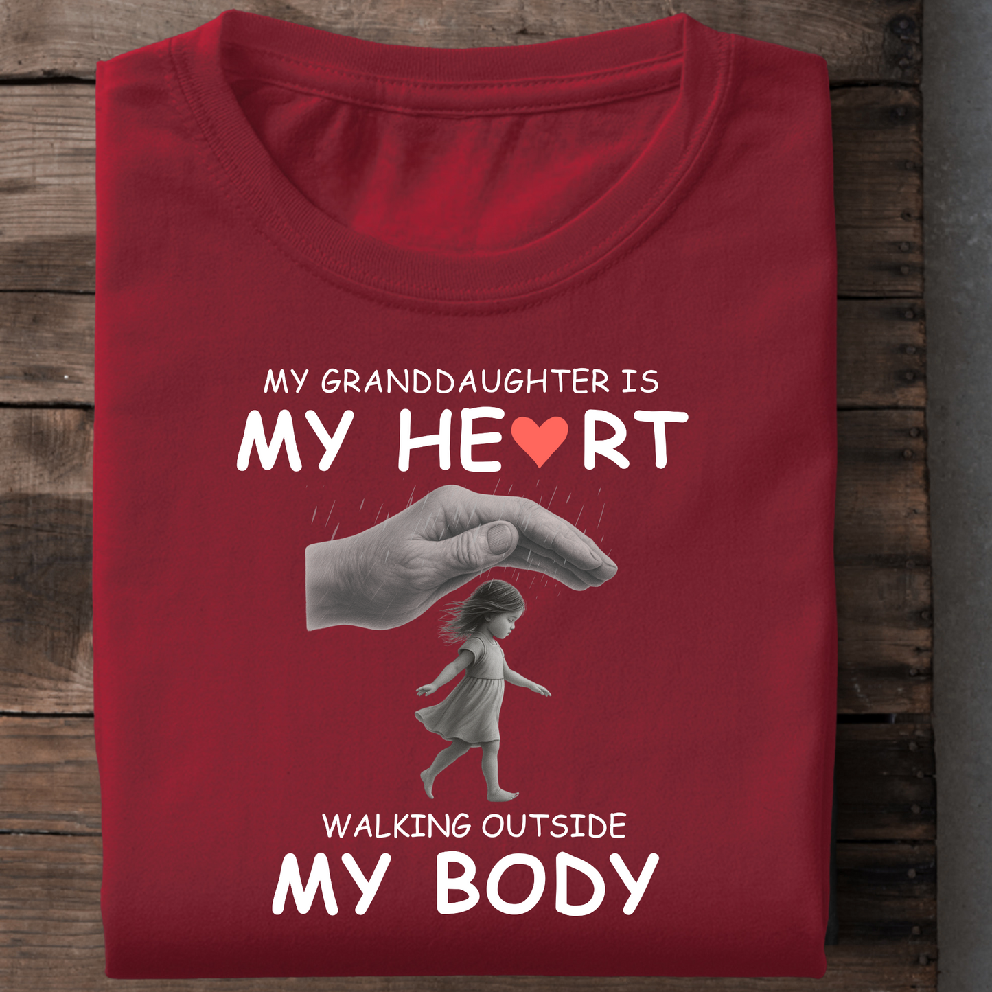 MY GRANDDAUGHTER IS MY HEART WALKING OUTSIDE MY BODY CLASSIC T-SHIRT