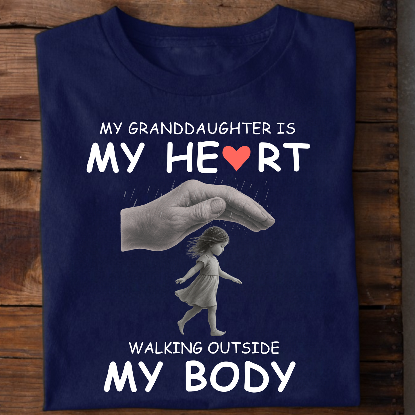 MY GRANDDAUGHTER IS MY HEART WALKING OUTSIDE MY BODY CLASSIC T-SHIRT