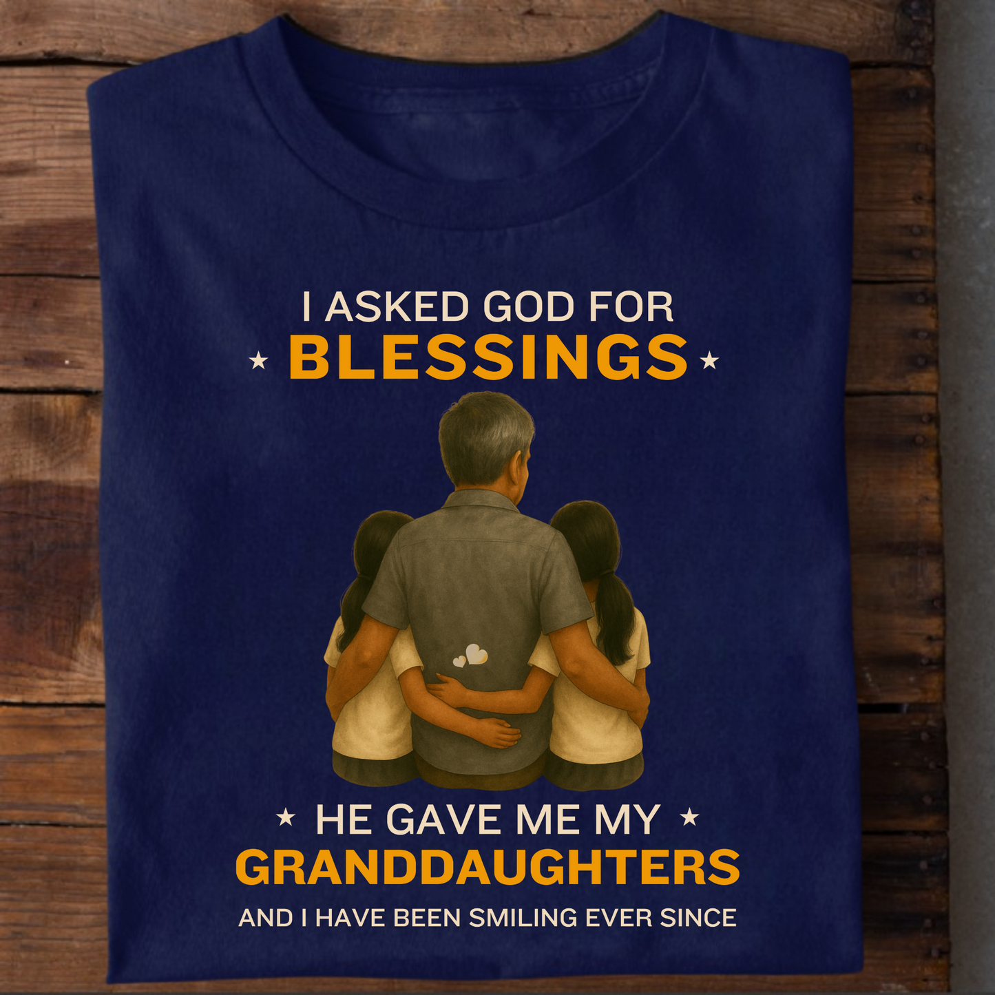 I ASKED GOD FOR BLESSINGS, HE GAVE ME MY GRANDDAUGHTERS CLASSIC T-SHIRT