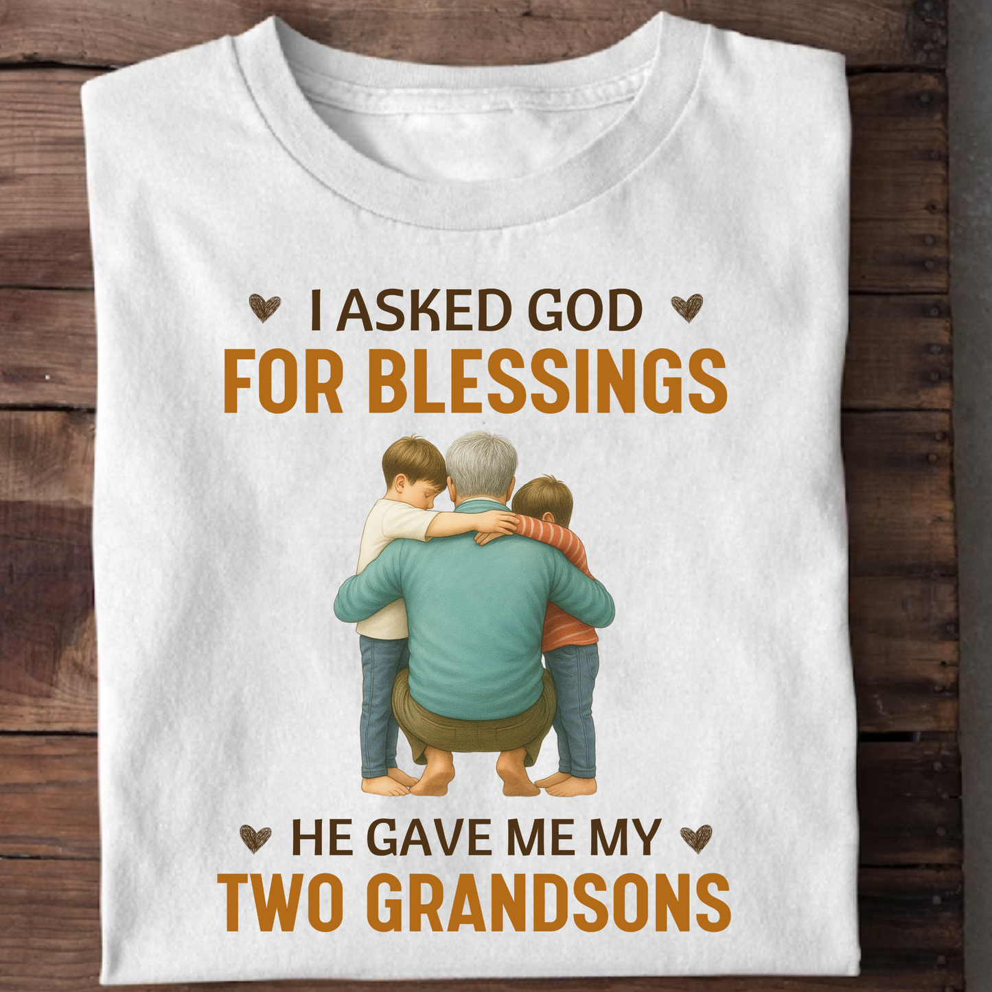I ASKED GOD FOR BLESSINGS, HE GAVE ME MY TWO GRANDSONS-CLASSIC T-SHIRT