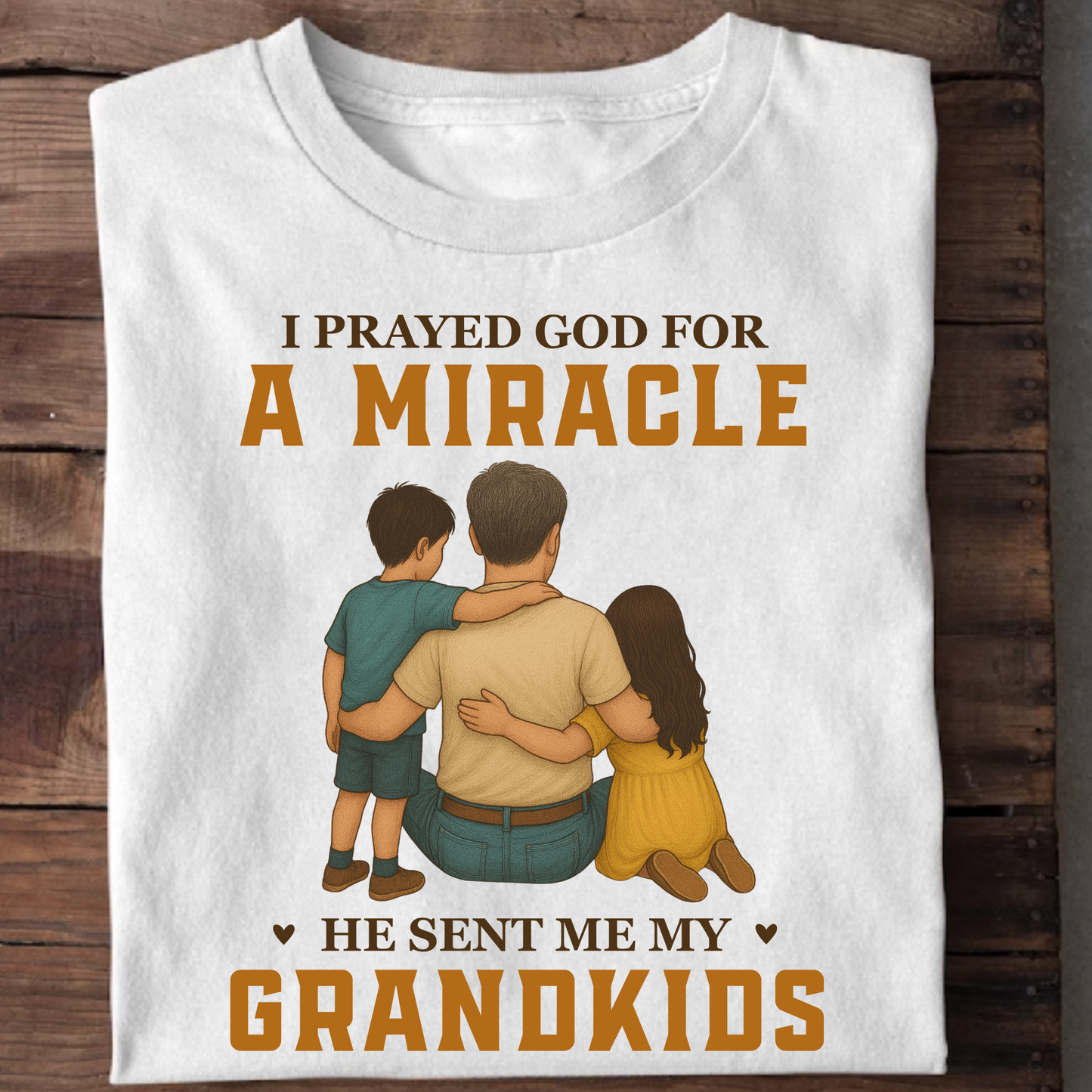 I PRAYED GOD FOR A MIRACLE HE SENT ME MY GRANDKIDS CLASSIC T-SHIRT